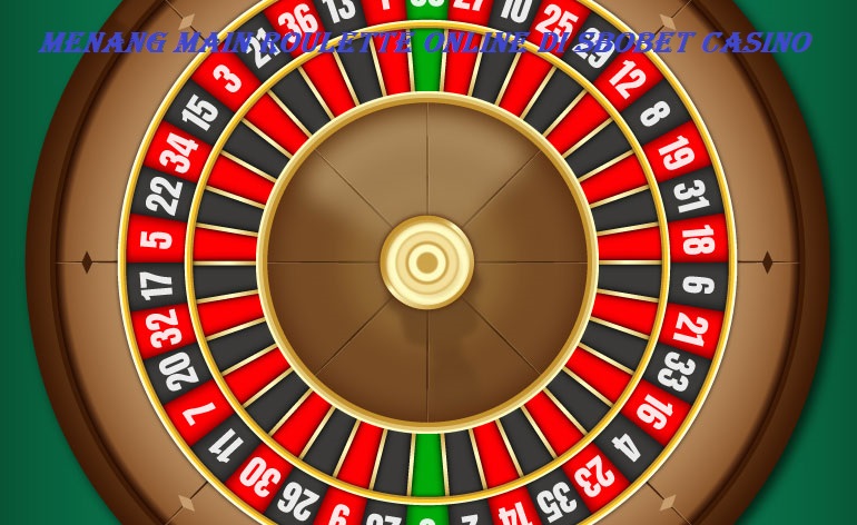 Menang Main Roulette Online di Sbobet Casino