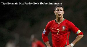 Tips Bermain Mix Parlay Bola Sbobet Indonesia