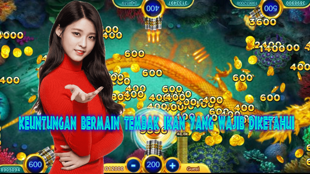 Keuntungan Bermain Tembak Ikan Yang Wajib Diketahui